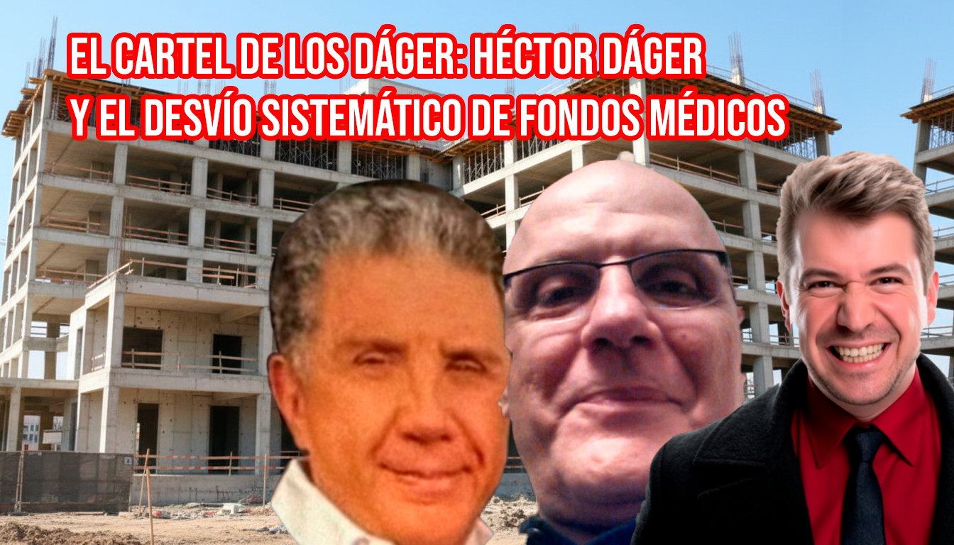 El Cartel de los Dáger: Héctor Dáger y el desvío sistemático de fondos médicos